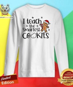 Official Christmas I Teach The Smartest Cookies Sweatshirt