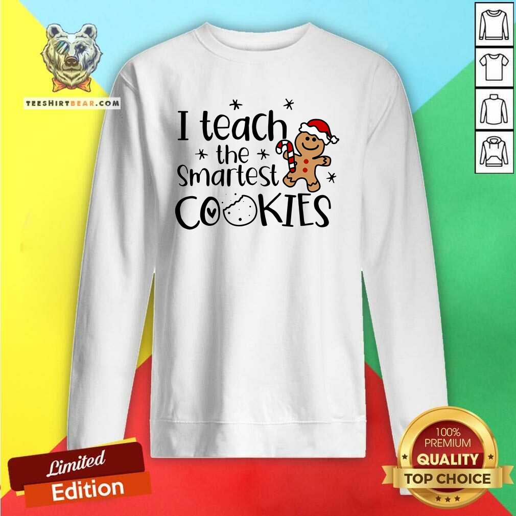 Official Christmas I Teach The Smartest Cookies Sweatshirt
