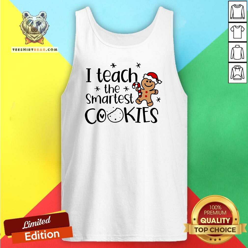 Official Christmas I Teach The Smartest Cookies Tank-top