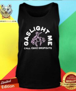 Official Dropouts Podcast Gaslight Me Rodeo Tank-top
