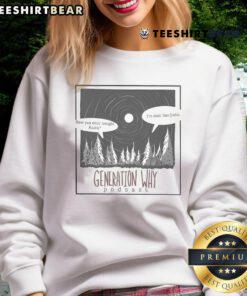Official Generation Why Podcast: Aaron in a 'How You Doin' Tonight' sweatshirt, showcasing podcast merchandise.