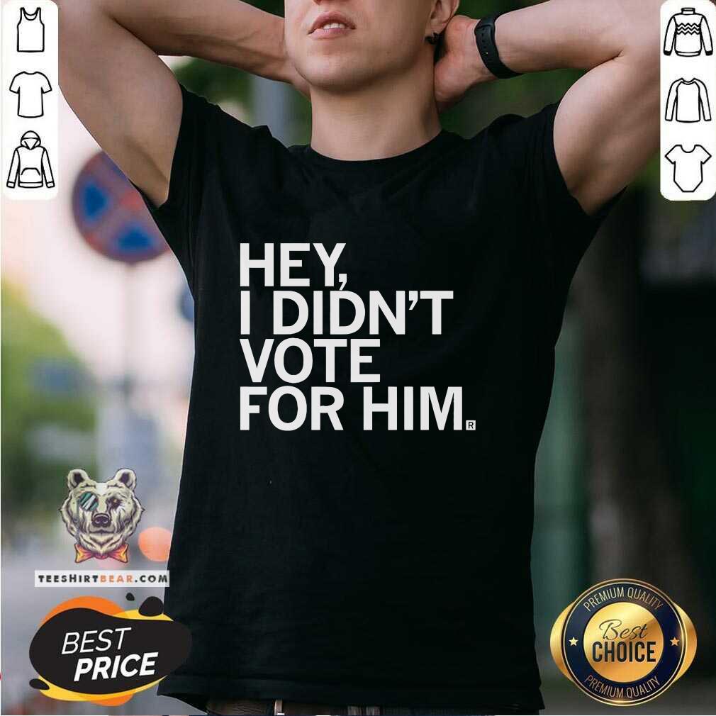 Official I Didn't Vote For Him T-Shirt