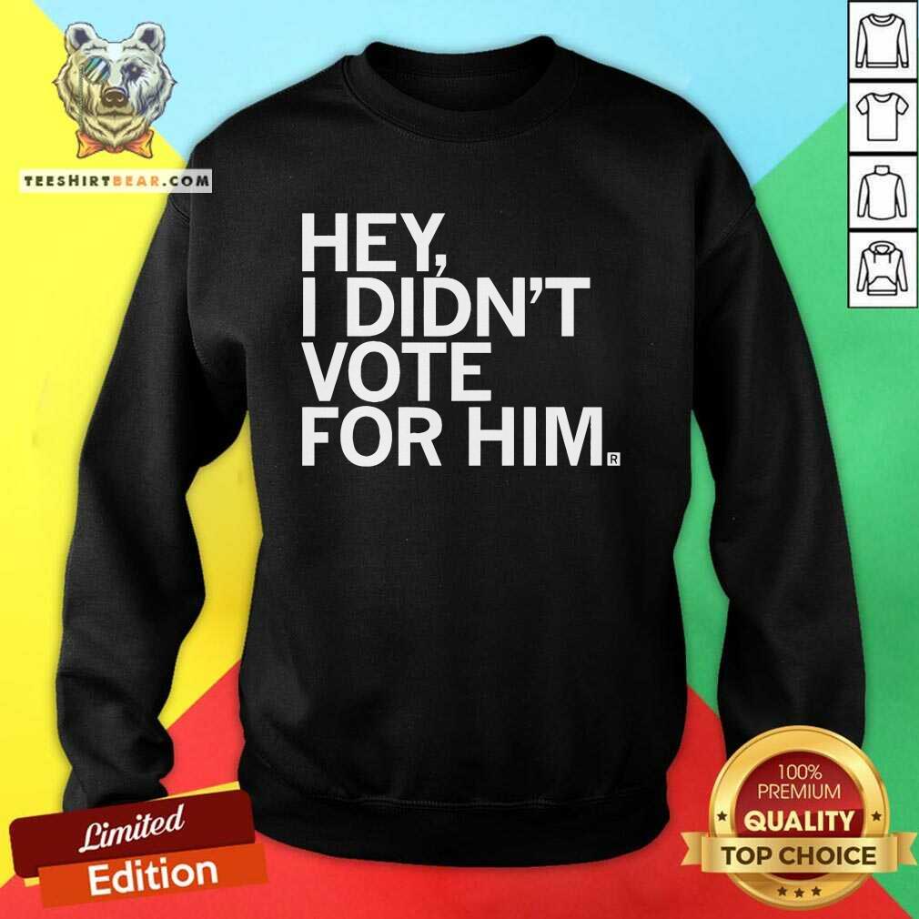 Official I Didn't Vote For Him Sweatshirt