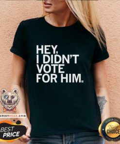 Official I Didn't Vote For Him V-neck