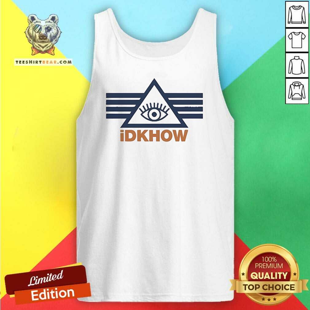 Official Idk How Triangle Eye Stripes Tank-top