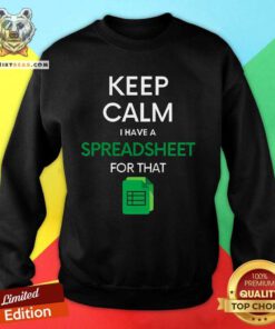 Official Keep Calm I Have A Spreadsheet For That Sweatshirt