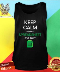 Official Keep Calm I Have A Spreadsheet For That Tank-top