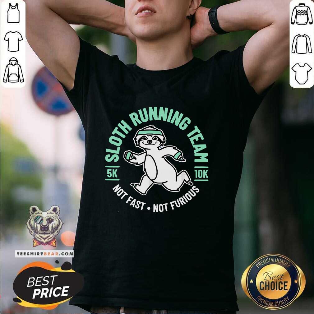 Official Sloth Running Team Not Fast Not Furious T-Shirt