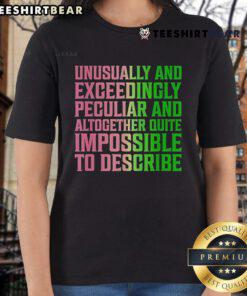 2024 Ladies Tee featuring 'Unusually And Exceedingly Peculiar' design, perfect for unique fashion lovers.
