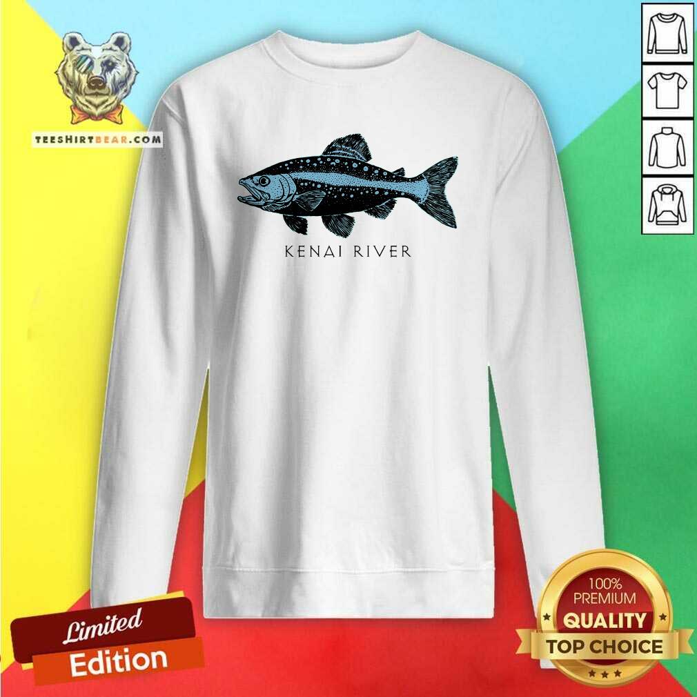 Original Kenai River Alaska Salmon Fish Art Fishing Kenai Sweatshirt