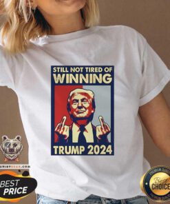 Original Still Not Tired Of Winning President Trump 2024 V-neck