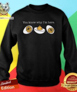 Original Thanksgiving Dinner You Know Why I'm Here Deviled Egg Sweatshirt