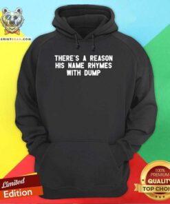Original There's A Reason His Name Rhymes With Dump Hoodie