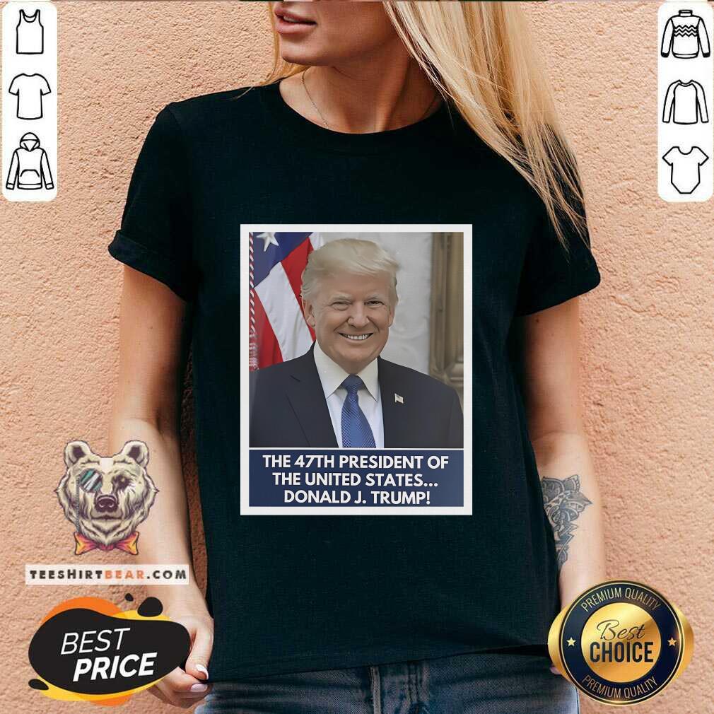 Premium Donald Trump Is 47th President Of The United States Won 2024 V-neck