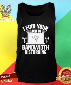 Premium I Find Your Lack Of Bandwidth Disturbing Network Admin Tank-top
