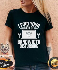 Premium I Find Your Lack Of Bandwidth Disturbing Network Admim V-neck