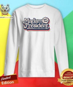 Premium Madam President And Tim Kamala Harris For 47th President Sweatshirt