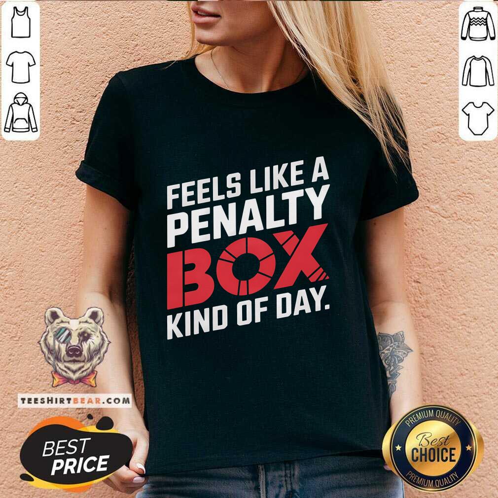 Premium Penalty Box Hockey Feels Like A Penalty Box Kind Of Day V-neck