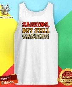 Premium Sagging But Still Gagging Tank-top