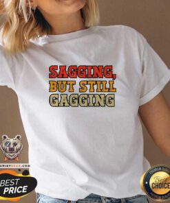 Premium Sagging But Still Gagging V-neck