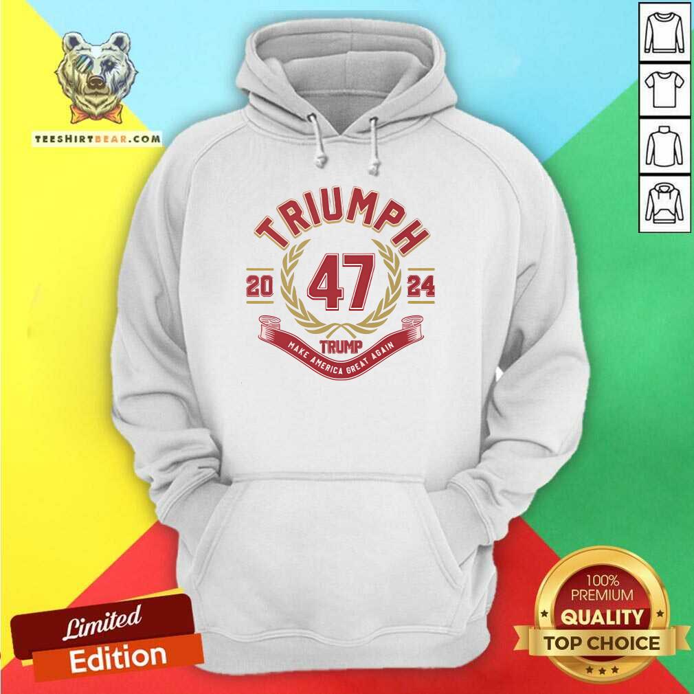Premium Triumph Trump Make America Great Again 47 President Hoodie