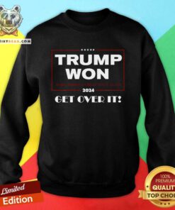 Premium Trump 2024 Won Get Over It Make America Great Once Again Sweatshirt