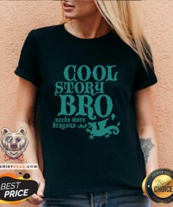 Pretty Cool Story Bro Need More Dragon V-neck