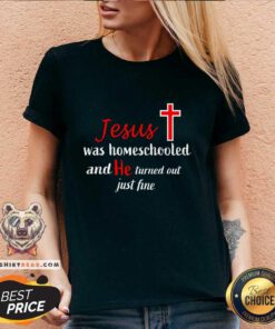 Pretty Jesus Was Homeschooled And He Turned Out Just Fine V-neck