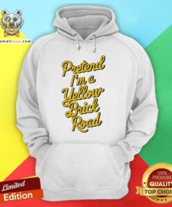 Pretty Pretend I'm A Yellow Brick Road Hoodie