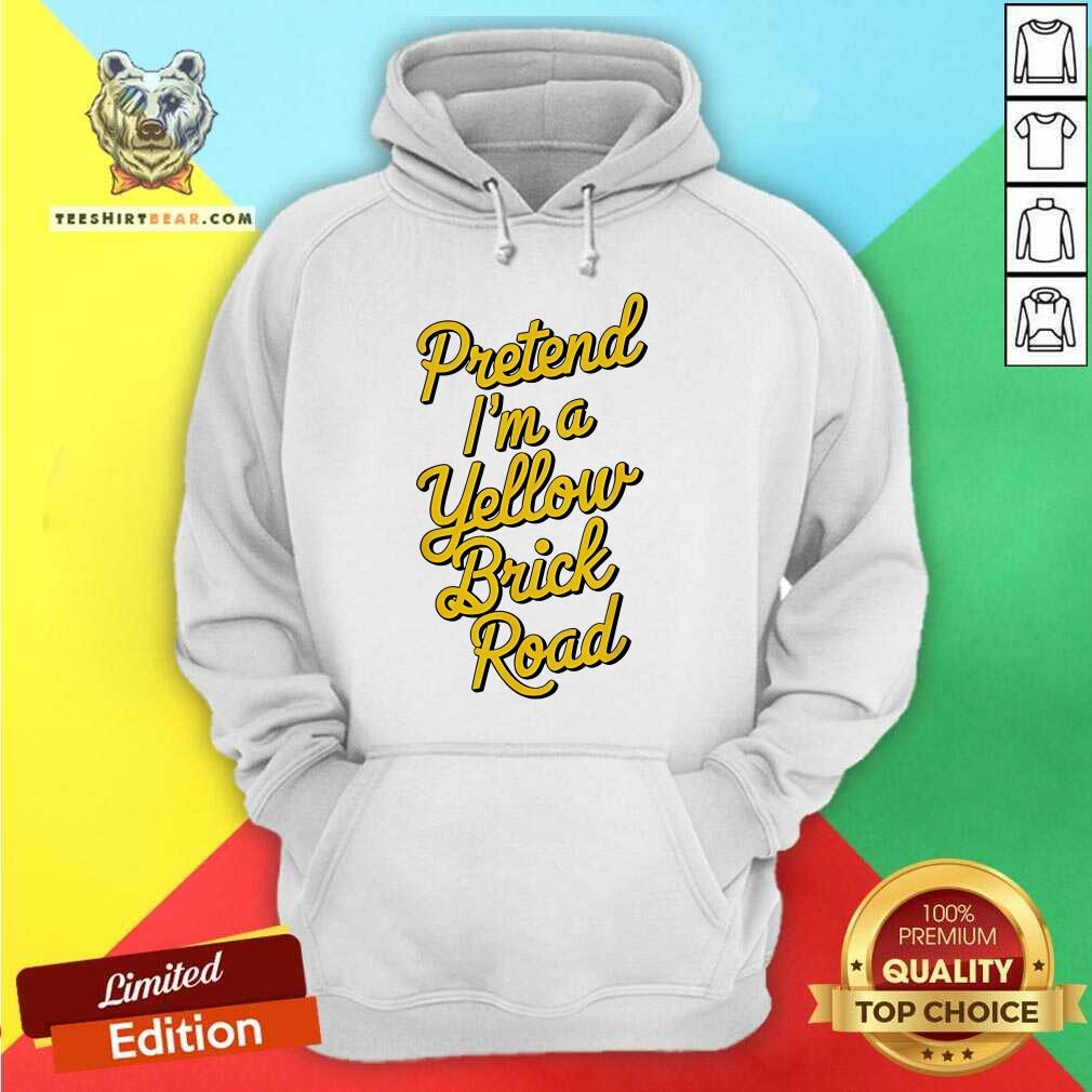 Pretty Pretend I'm A Yellow Brick Road Hoodie