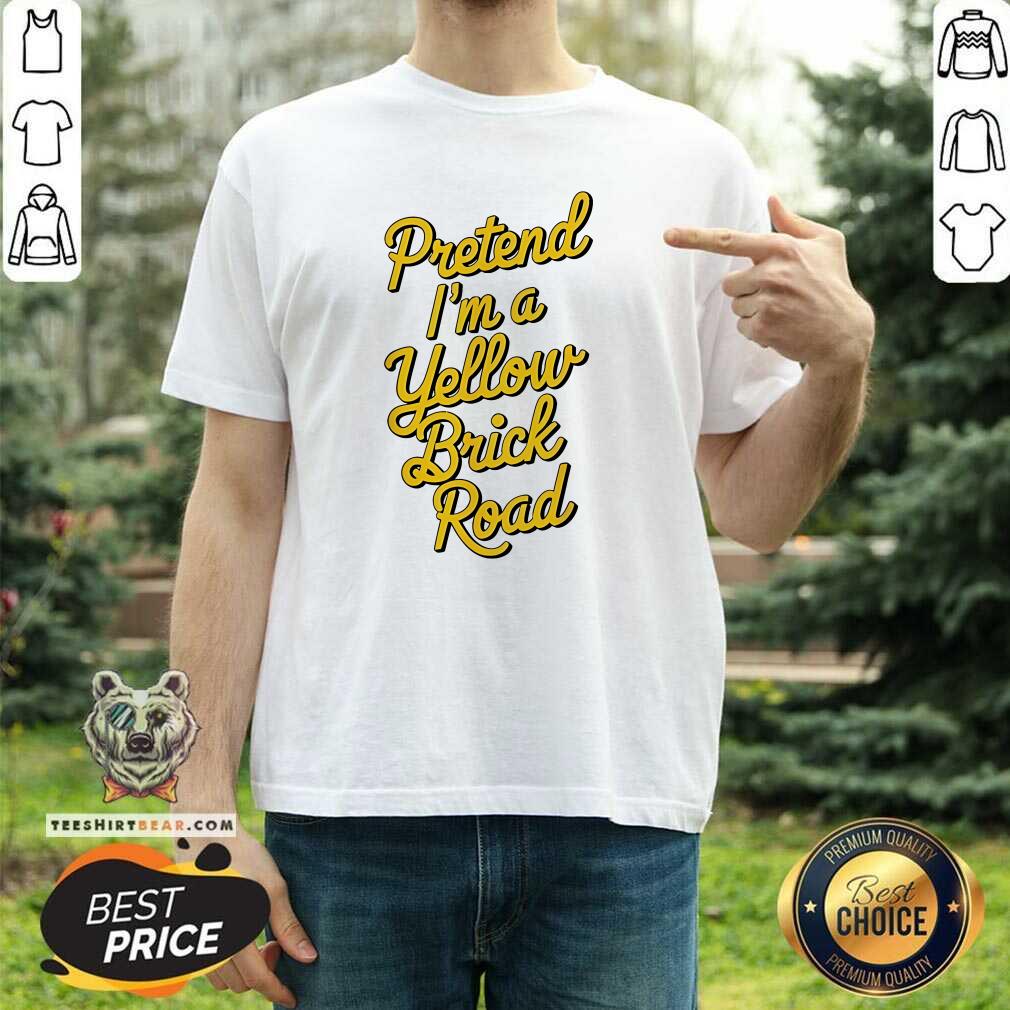 Pretty Pretend I'm A Yellow Brick Road T-Shirt