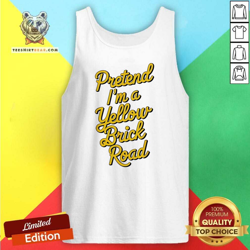 Pretty Pretend I'm A Yellow Brick Road Tank-top