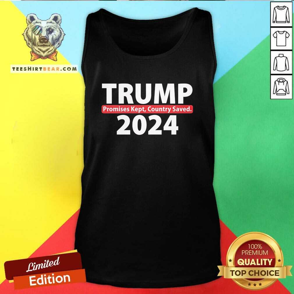 Pretty Trump 2024 Promise Kept Country Saved Tank-top