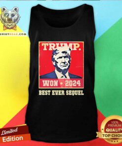 Pretty Trump Won 2024 Best Ever Sequel Tank-top