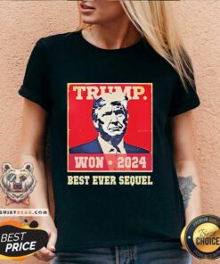 Pretty Trump Won 2024 Best Ever Sequel V-neck