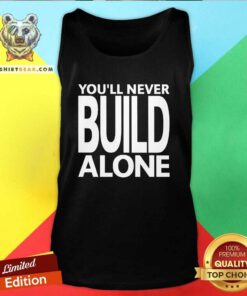 Pretty You'll Never Build Alone Tank-top