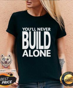 Pretty You'll Never Build Alone V-neck