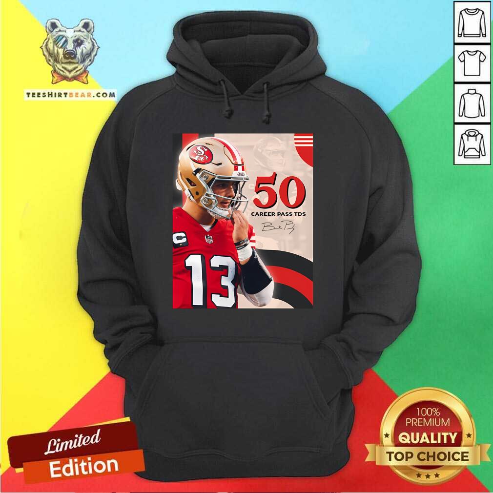 Top Brock Purdy The Fastest QB To Reach 50 Career Passing TDS Hoodie