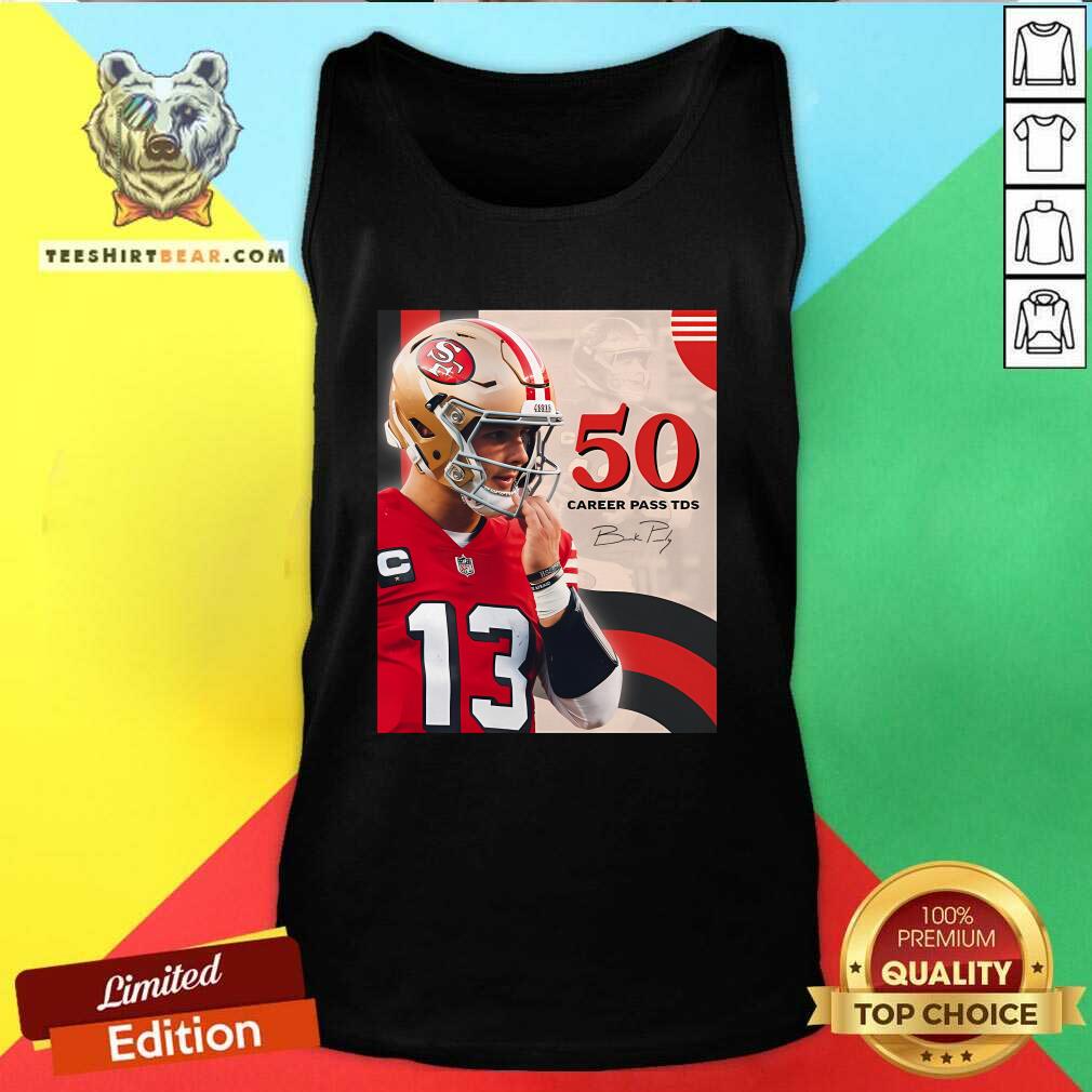 Top Brock Purdy The Fastest QB To Reach 50 Career Passing TDS Tank-top