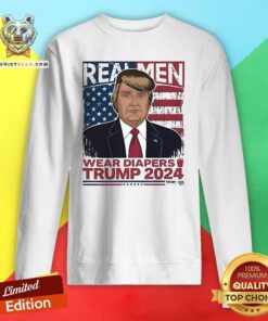 Top Donald John Trump Real Men Wear Diapers 2024 Sweatshirt