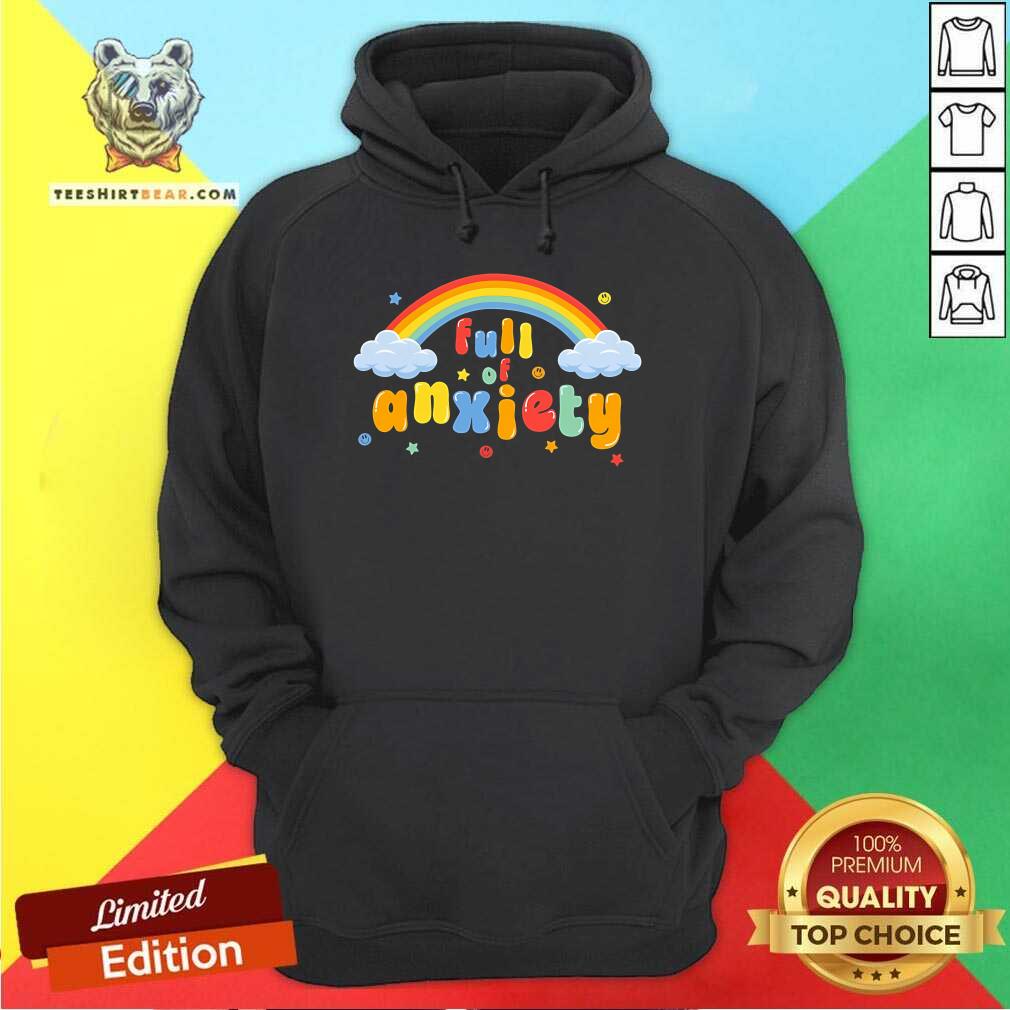 Top Full Of Anxiety Hoodie