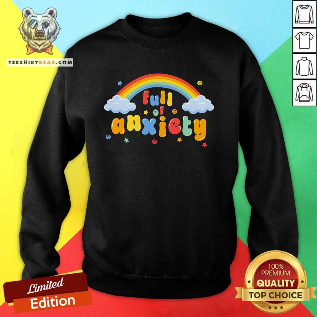 Top Full Of Anxiety Sweatshirt