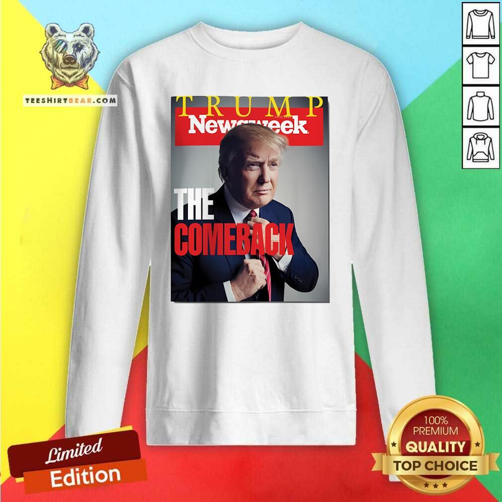 Top Newsweek Congrats Donald Trump The Comeback 2024 Newspaper Sweatshirt