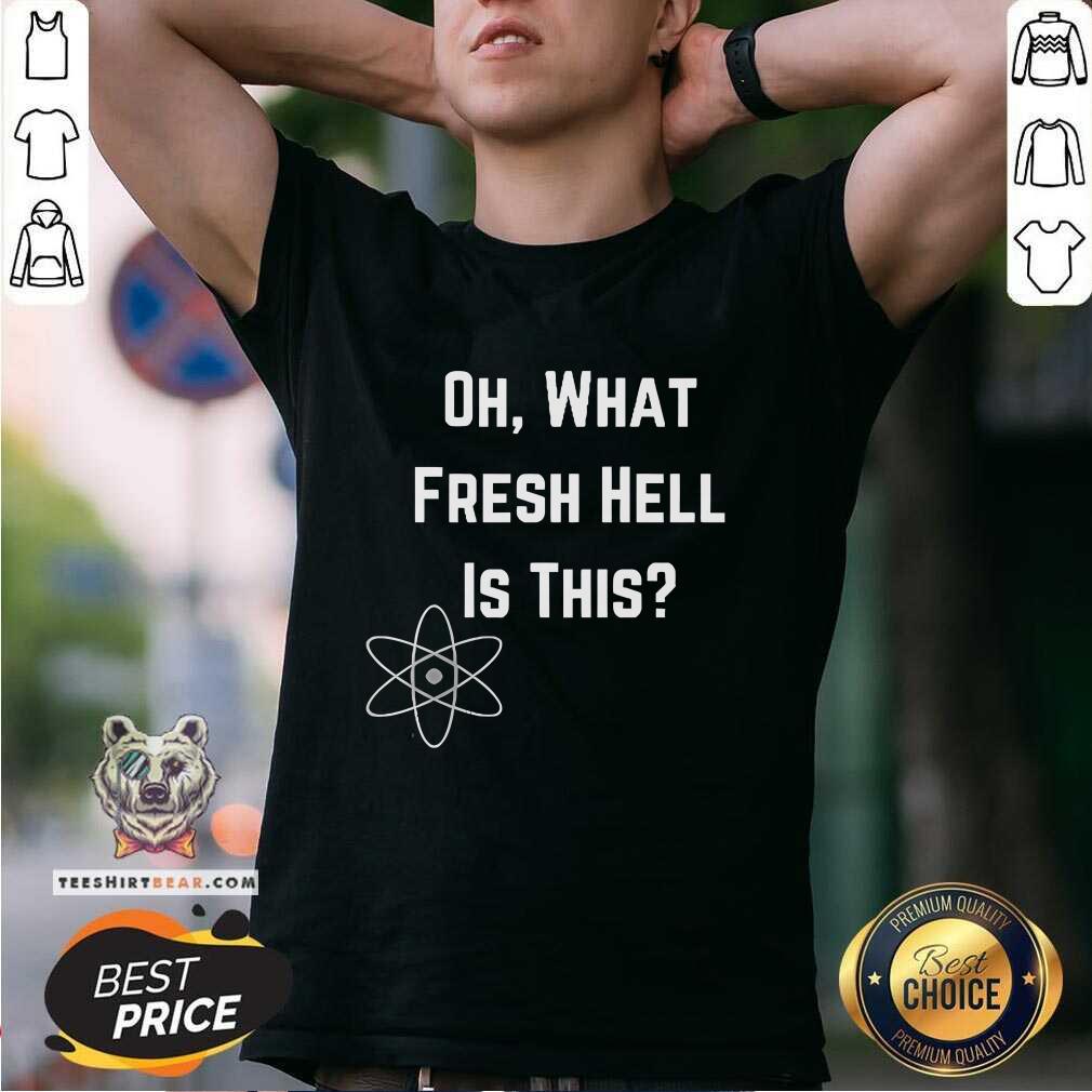 Top Oh What Fresh Hell Is This Theory Graphic T-Shirt