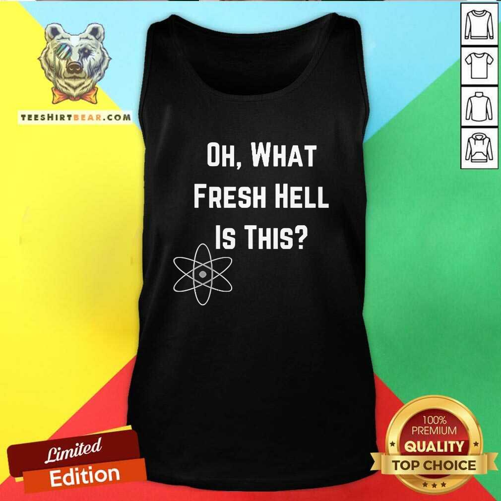 Top Oh What Fresh Hell Is This Theory Graphic Tank-top