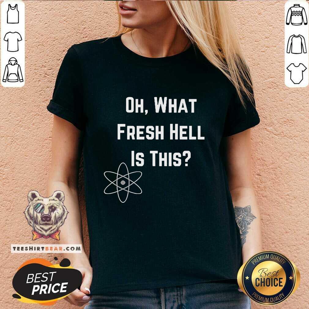 Top Oh What Fresh Hell Is This Theory Graphic V-neck