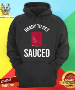 Top Ready To Get Sauced Funny Cranberry Sauce Thanksgiving Food Hoodie
