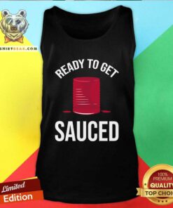 Top Ready To Get Sauced Funny Cranberry Sauce Thanksgiving Food Tank-top