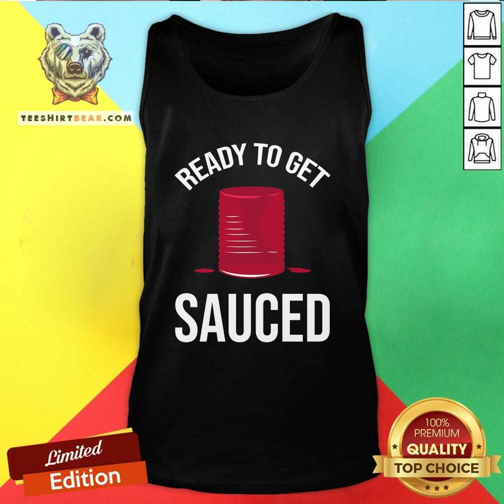 Top Ready To Get Sauced Funny Cranberry Sauce Thanksgiving Food Tank-top