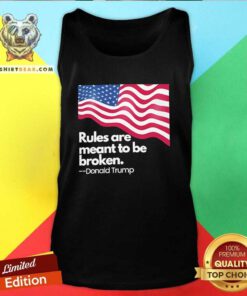 Top Trump Won Again Rules Are Meant To Be Broken Donald Trump Tank-top